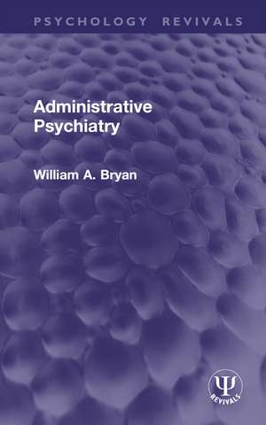 Administrative Psychiatry de William A. Bryan