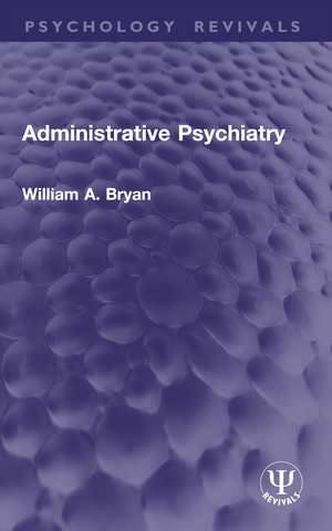 Administrative Psychiatry de William A. Bryan