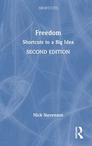 Freedom: Shortcuts to a Big Idea de Nick Stevenson