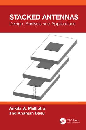 Stacked Antennas: Design, Analysis and Applications de Ankita Malhotra