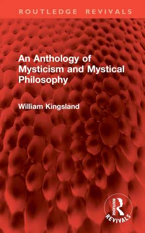 An Anthology of Mysticism and Mystical Philosophy de William Kingsland