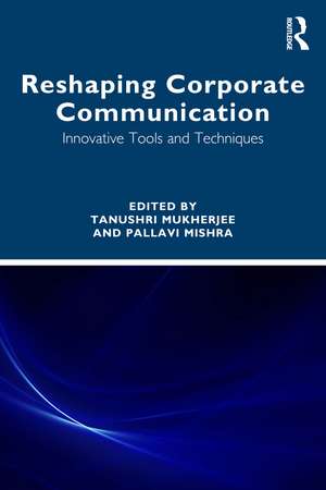 Reshaping Corporate Communication: Innovative Tools and Techniques de Tanushri Mukherjee