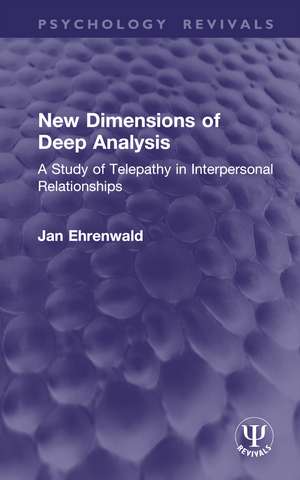 New Dimensions of Deep Analysis: A Study of Telepathy in Interpersonal Relationships de Jan Ehrenwald