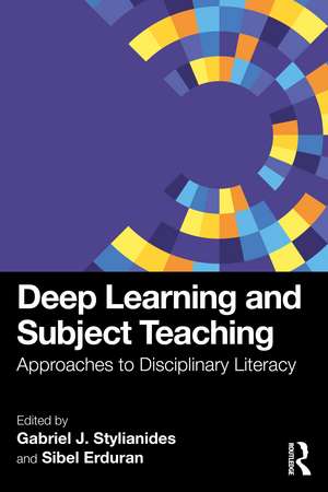 Deep Learning and Subject Teaching: Approaches to Disciplinary Literacy de Gabriel J. Stylianides