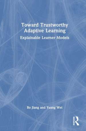 Toward Trustworthy Adaptive Learning: Explainable Learner Models de Bo Jiang