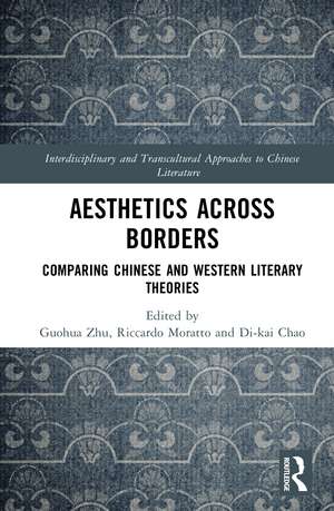 Aesthetics Across Borders: Comparing Chinese and Western Literary Theories de Guohua Zhu