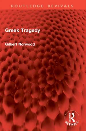 Greek Tragedy de Gilbert Norwood