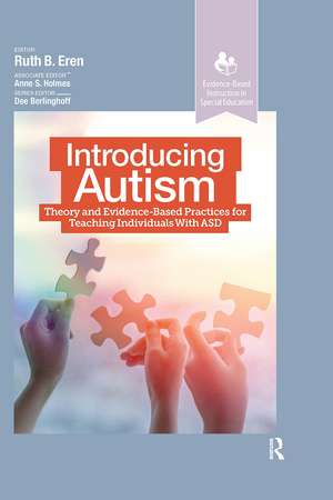 Introducing Autism: Theory and Evidence-Based Practices for Teaching Individuals with ASD de Ruth Eren