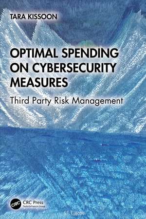 Optimal Spending on Cybersecurity Measures: Third Party Risk Management de Tara Kissoon