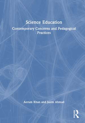 Science Education: Contemporary Concerns and Pedagogical Practices de Aerum Khan