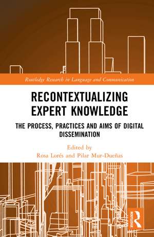Recontextualizing Expert Knowledge: The Process, Practices and Aims of Digital Dissemination de Rosa Lorés