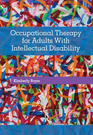 Occupational Therapy for Adults With Intellectual Disability de Kimberly Bryze