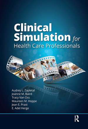 Clinical Simulation for Healthcare Professionals de Audrey Lynne Zapletal