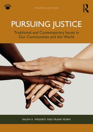 Pursuing Justice: Traditional and Contemporary Issues in Our Communities and the World de Ralph a. Weisheit