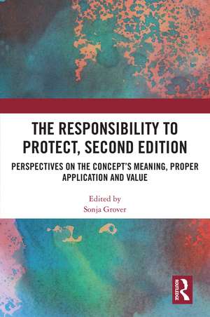 The Responsibility to Protect, Second Edition: Perspectives on the Concept’s Meaning, Proper Application and Value de Sonja Grover