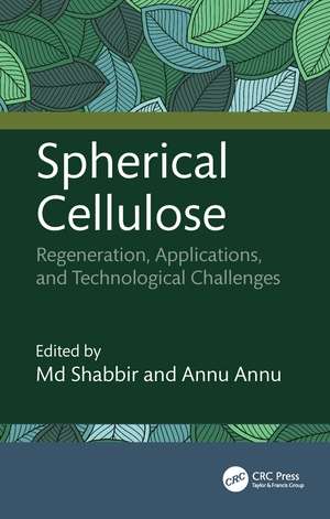 Spherical Cellulose: Regeneration, Applications, and Technological Challenges de Md Shabbir