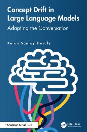Concept Drift in Large Language Models: Adapting the Conversation de Ketan Sanjay Desale