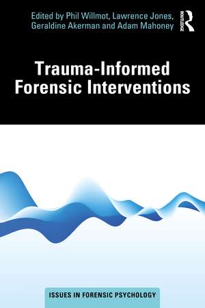 Trauma-Informed Forensic Interventions de Phil Willmot