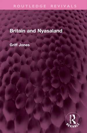 Britain and Nyasaland de Griff Jones