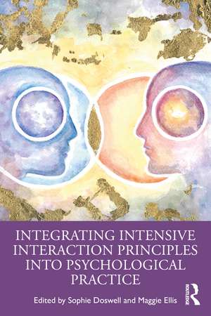 Integrating Intensive Interaction Principles into Psychological Practice de Sophie Doswell