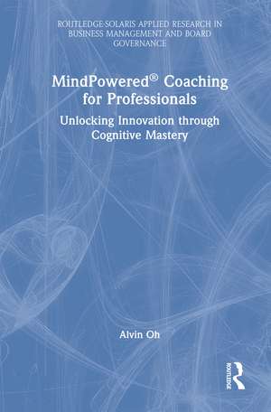 MindPowered® Coaching for Professionals: Unlocking Innovation through Cognitive Mastery de Alvin Oh