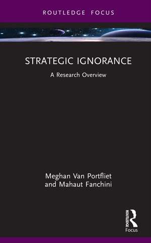 Strategic Ignorance: A Research Overview de Meghan Van Portfliet