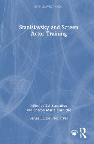 Stanislavsky and Screen Actor Training de Evi Stamatiou