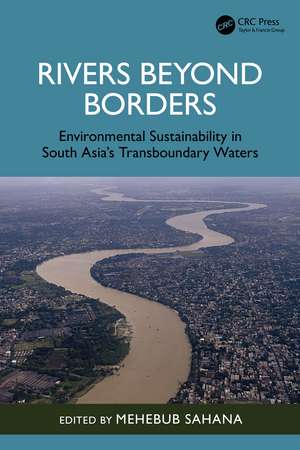 Rivers Beyond Borders: Environmental Sustainability in South Asia's Transboundary Waters de Mehebub Sahana