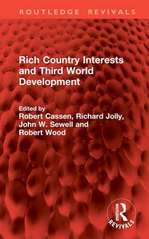 Rich Country Interests and Third World Development de John W. Sewell