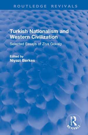 Turkish Nationalism and Western Civilization de Ziya Gokalp