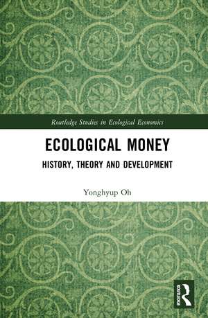 Ecological Money: History, Theory, and Development de Yonghyup Oh