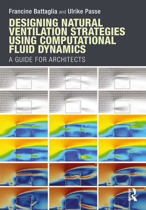 Designing Natural Ventilation Strategies Using Computational Fluid Dynamics: A Guide for Architects de Francine Battaglia