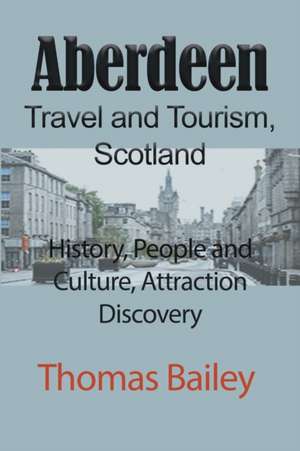 Aberdeen Travel and Tourism, Scotland de Thomas Bailey