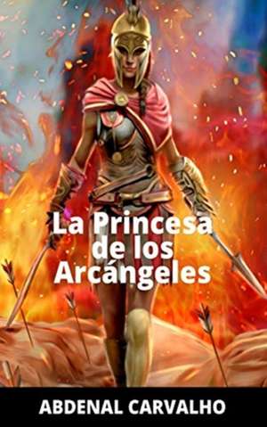 Carvalho, A: Princesa de Los Arcángeles