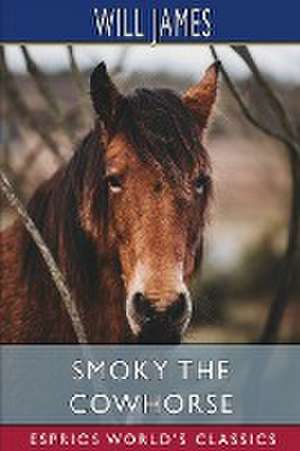 Smoky the Cowhorse (Esprios Classics) de Will James