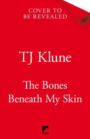 The Bones Beneath My Skin de Tj Klune