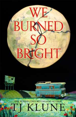 We Burned So Bright de Tj Klune