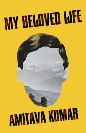 My Beloved Life de Amitava Kumar