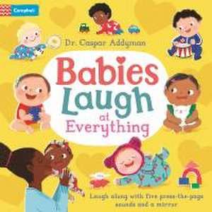 Babies Laugh at Everything de Caspar Addyman