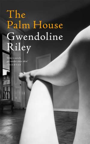 Palm House de Gwendoline Riley
