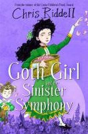 Goth Girl and the Sinister Symphony de Chris Riddell