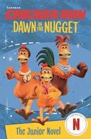 Chicken Run Dawn of the Nugget: The Junior Novel de Aardman Animations