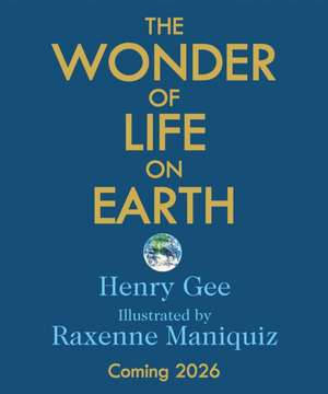 The Wonder of Life on Earth de Henry Gee