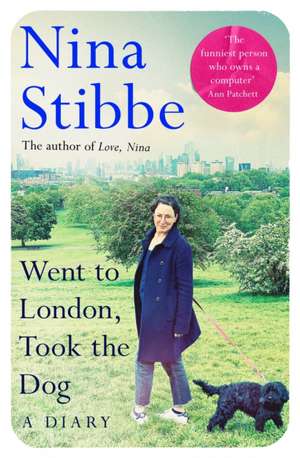 Went to London, Took the Dog de Nina Stibbe