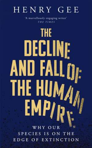 The Decline and Fall of the Human Empire de Henry Gee