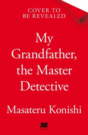 My Grandfather, the Master Detective de Masateru Konishi