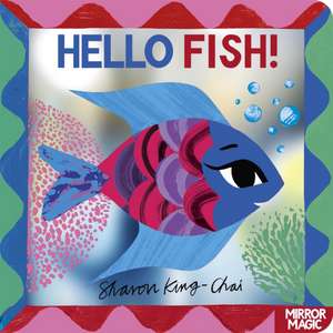 Hello Fish! de Sharon King-Chai