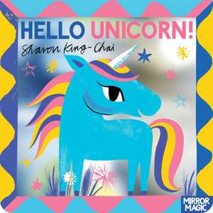Hello Unicorn! de Sharon King-Chai