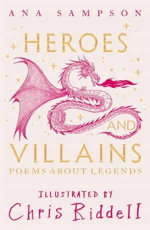 Heroes and Villains: poems about Legends chosen by de Ana Sampson