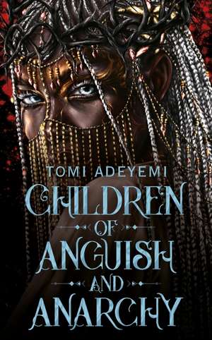 Children of Anguish and Anarchy de Tomi Adeyemi